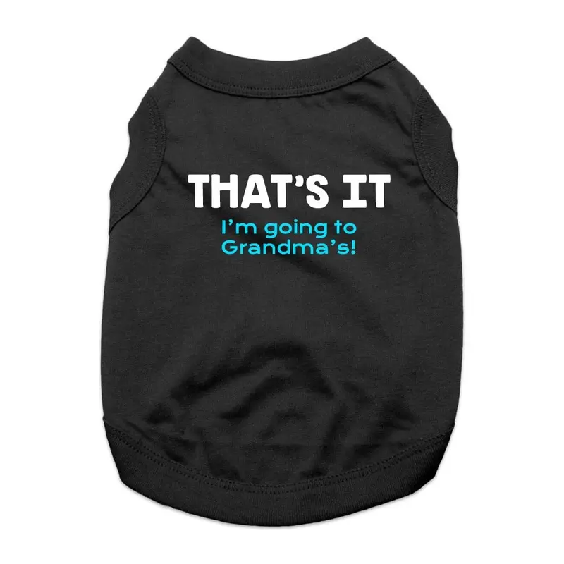 That's It, I'm Going to Grandma's Dog Shirt - Black X-Small