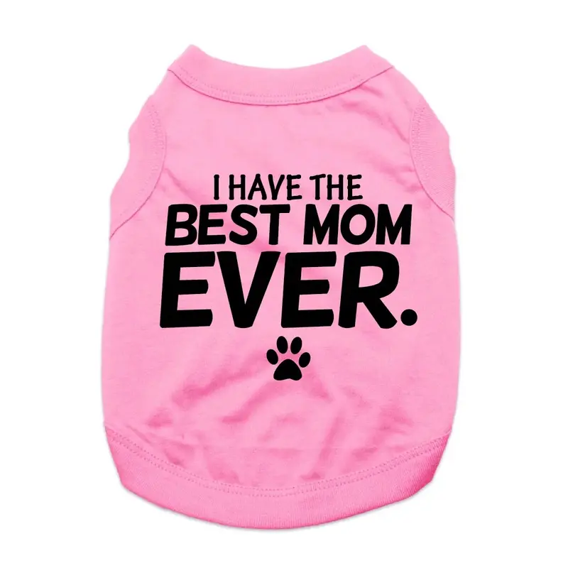 I Have The Best Mom Ever Dog Shirt - Pink X-Small