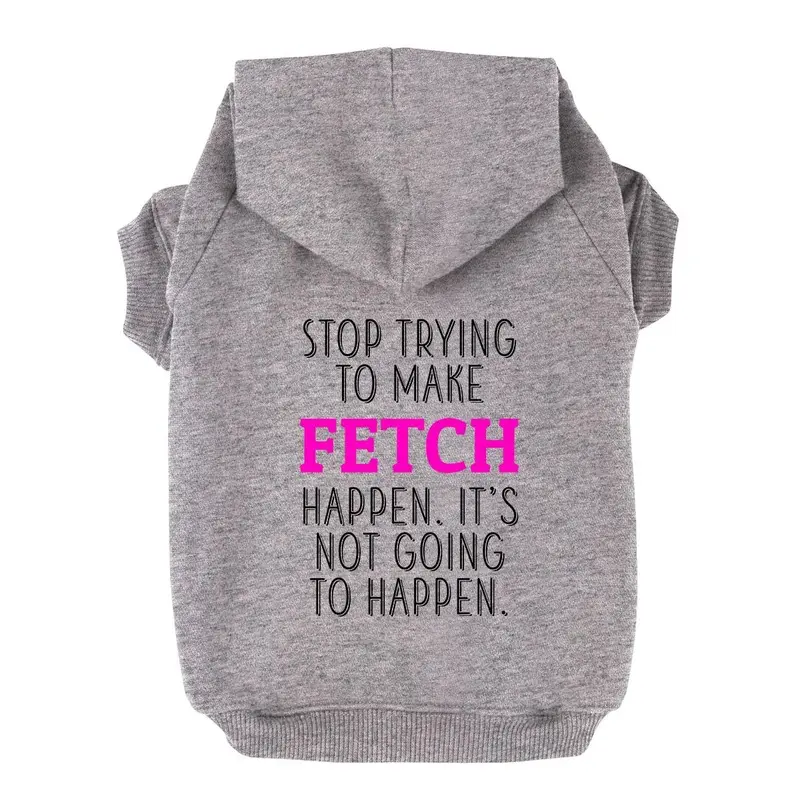 Stop Trying to Make Fetch Happen Dog Hoodie - Gray X-Small