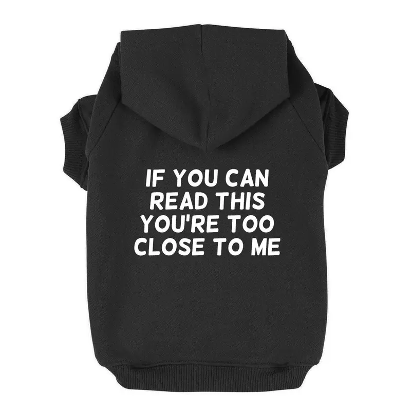 If You Can Read This You're Too Close Dog Hoodie - Black X-Small