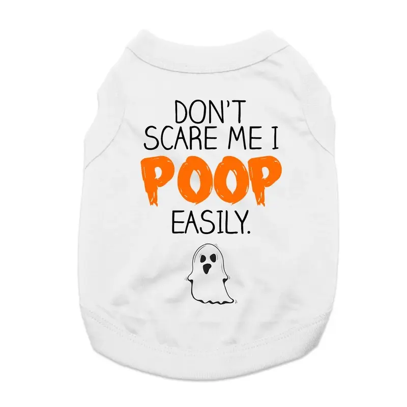 Don't Scare Me I Poop Easily Dog Shirt - White X-Small