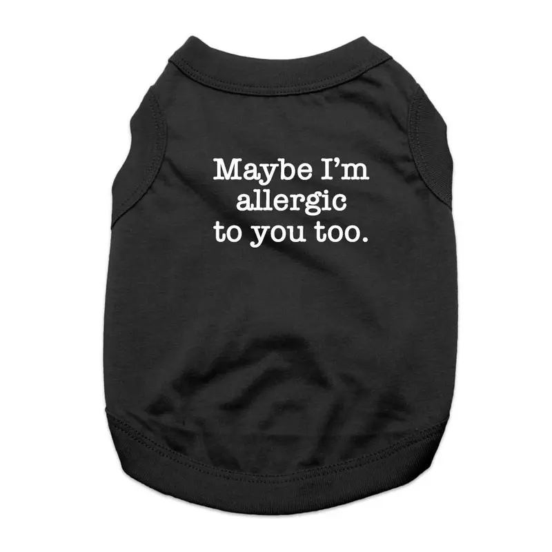 Maybe I'm Allergic to You Too Dog Shirt - Black X-Small