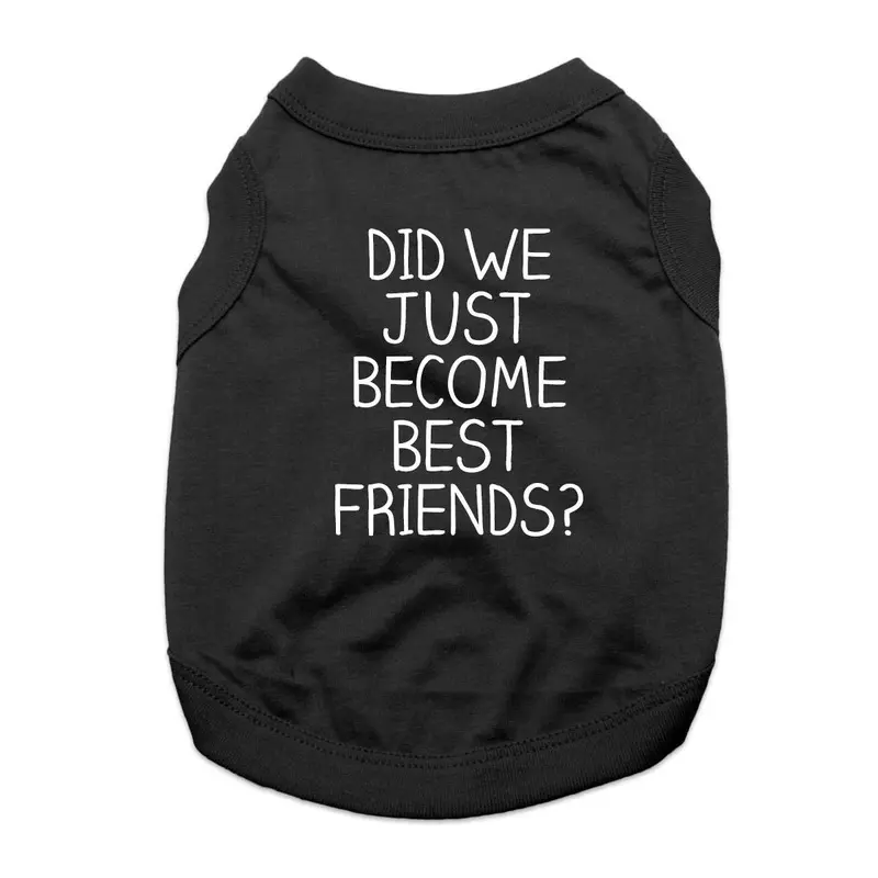 Did We Just Become Best Friends? Dog Shirt - Black X-Small