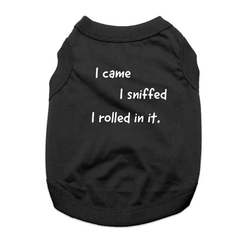 I Came, I Sniffed, I Rolled in It Dog Shirt - Black X-Small