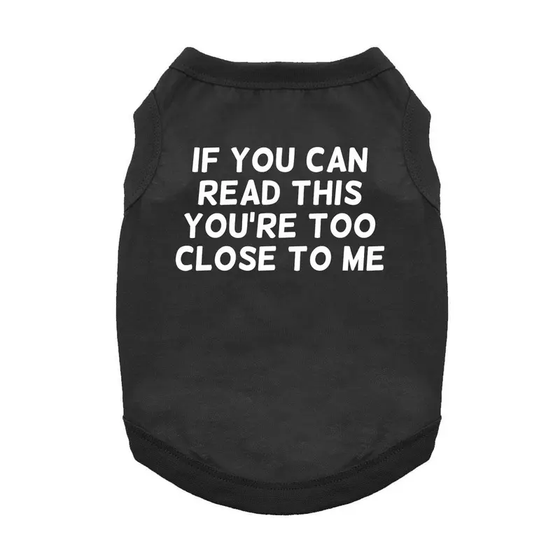 If You Can Read This You're Too Close Dog Shirt - Black X-Small