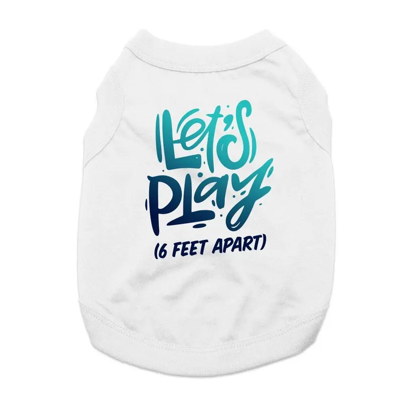 Let's Play (6 Feet Apart) Dog Shirt - White X-Small